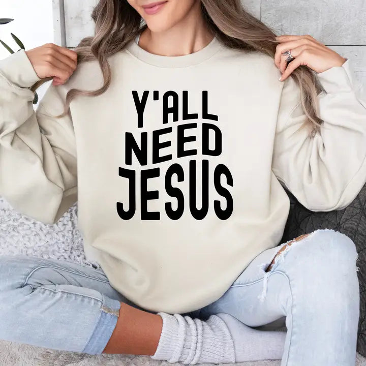 Y'all Need Jesus Sweatshirt